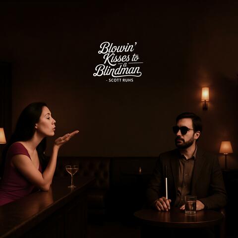 Blowin' Kisses To A Blindman