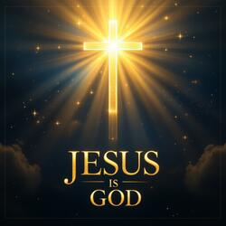 Jesus is God