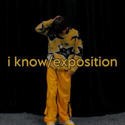 i know/exposition