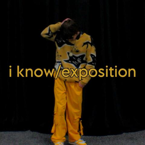i know/exposition