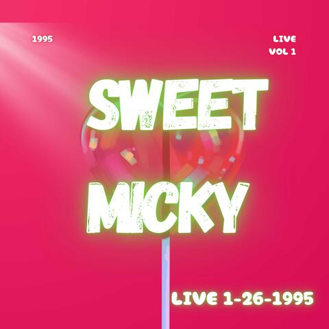 SWEET MICKEY " Live 01-26-1995 "