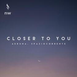 Closer To You