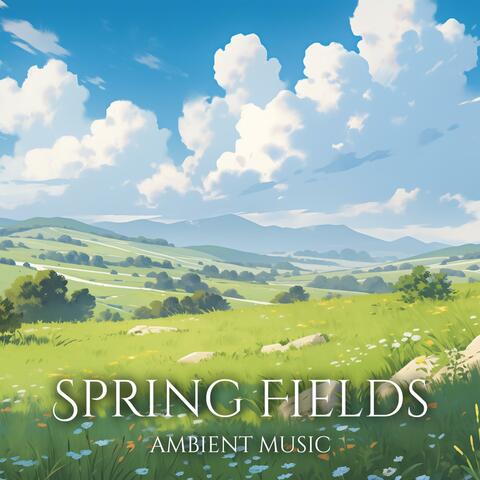 Spring Fields Ambience