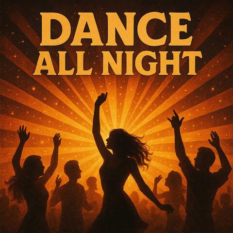 DANCE ALL NIGHT