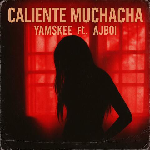 Caliente Muchacha (feat. AjBoi)