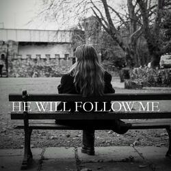 He Will Follow Me