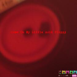 Come On My Little Acid Floppy