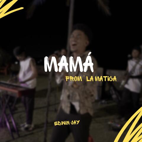 MAMÁ (From La Matica)