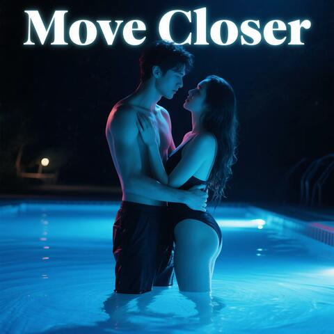 Move Closer