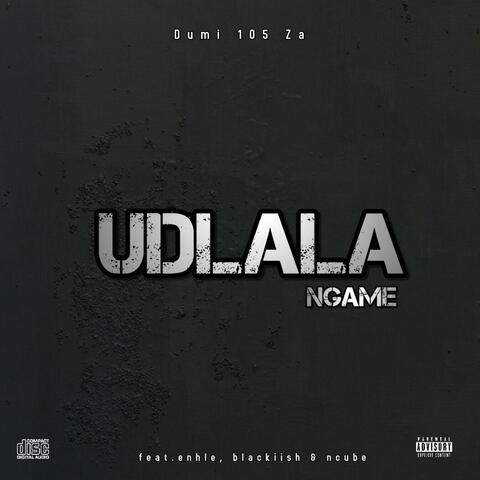Udlala Ngame (feat. Enhle, Blackiish & Ncube)