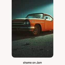 Shame on Jam