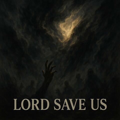 LORD SAVE US