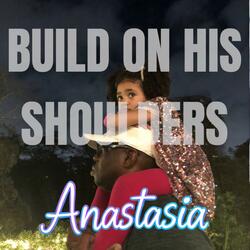 BUILD ON HIS SHOULDERS