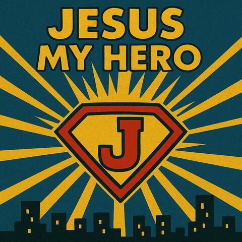 Jesus My Hero