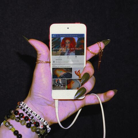 ECHOLALIA, YOU WILL NEVER BE FAMOUS