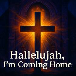 Hallelujah, I’m Coming Home