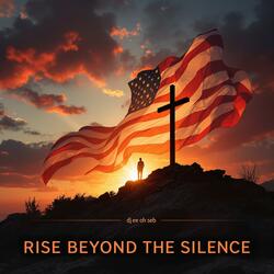 Rise Beyond the Silence