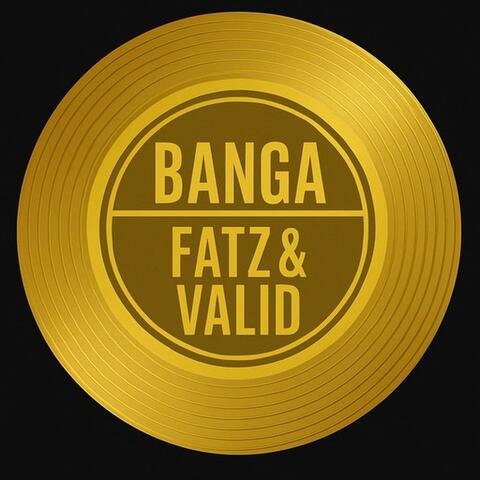 BANGA (FATZ & Valid)
