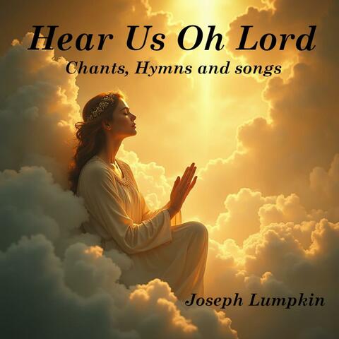 Hear Us Oh Lord: Chants, Hymns and Songs