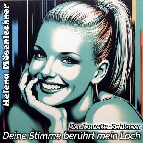 Deine Stimme berührt mein Loch (Der Tourette-Schlager) (feat. Helena Mösenlechner)