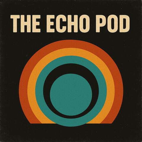 The Echo Pod