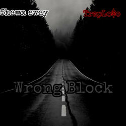 Wrong Block (feat. TrapLoso)