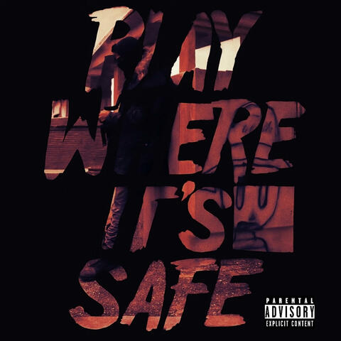 PLAY WHERE IT'S SAFE