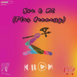 Yøu&Me (Plus Hennessy)