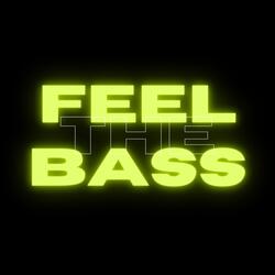 Feel The Bass