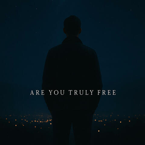 Are You Truly Free