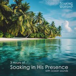 3 Hours of Soaking in His Presence (Ocean Sounds)