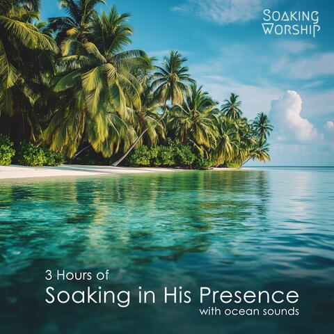 3 Hours of Soaking in His Presence (Ocean Sounds)