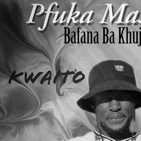 Bafana Ba Khujwana (feat. Foster Chauke)