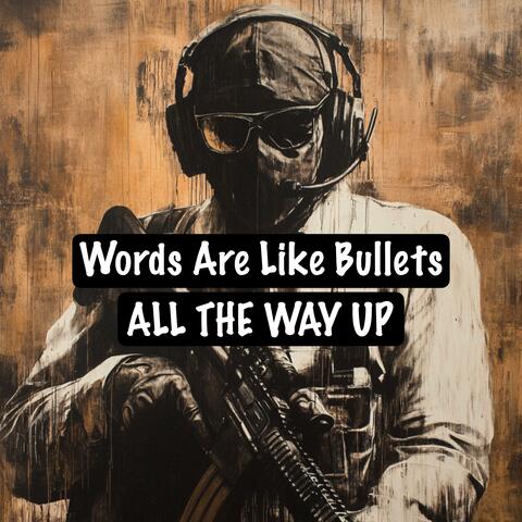 Words Are Like Bullets
