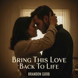 Bring This Love Back To Life