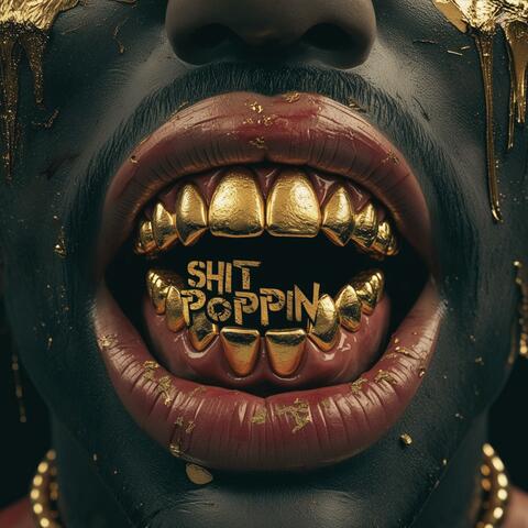 Shit Poppin