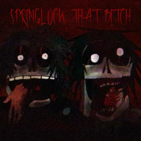 SPRINGLOCK THAT BITCH (feat. RAMPAGE)