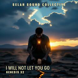 I Will Not Let You Go (Genesis 32)