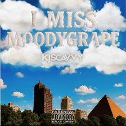 I MISS MOODY GRAPE