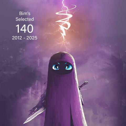 Bim's Selected 140 (2012-2025)