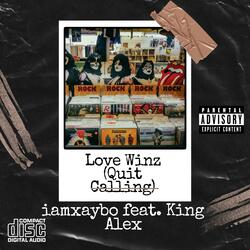 Love Winz (Quit Calling) (feat. King Alex)