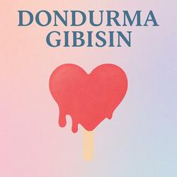 dondurma gibisin (bahar c)