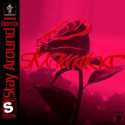 STAY AROUND (feat. SSELVJ) (SKXNWXLKXR REMIX)