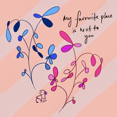 My favourite place is next to you