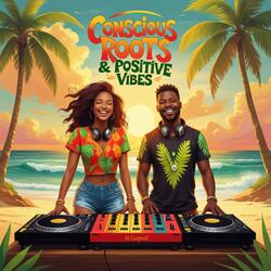 Conscious Roots & Positive Vibes