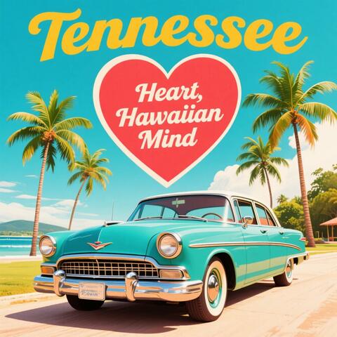 Tennessee Heart, Hawaiian Mind