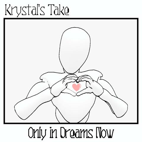 Only in Dreams Now