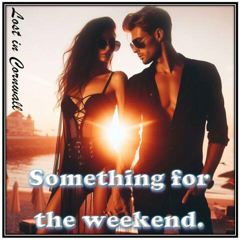 Something for the weekend