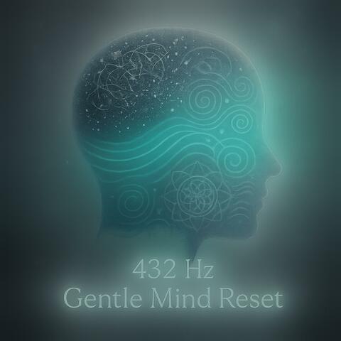 432 Hz Gentle Mind Reset