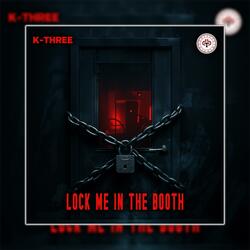 Lock Me In The Booth